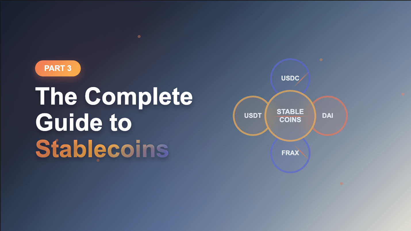 Decentralized Finance Part 3: The Complete Guide to Stablecoins