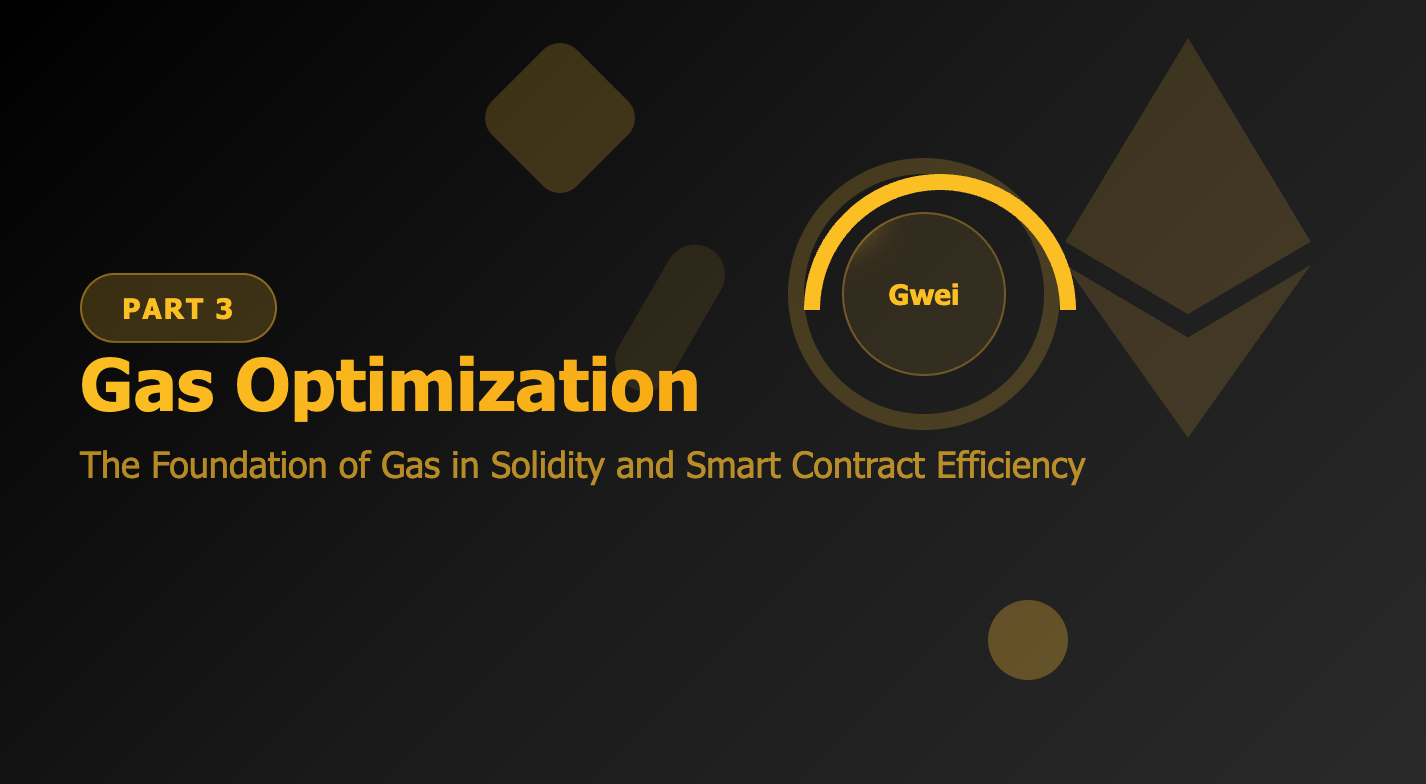 Gas Optimization Part 3: The Foundation of Gas in Solidity and Smart Contract Efficiency