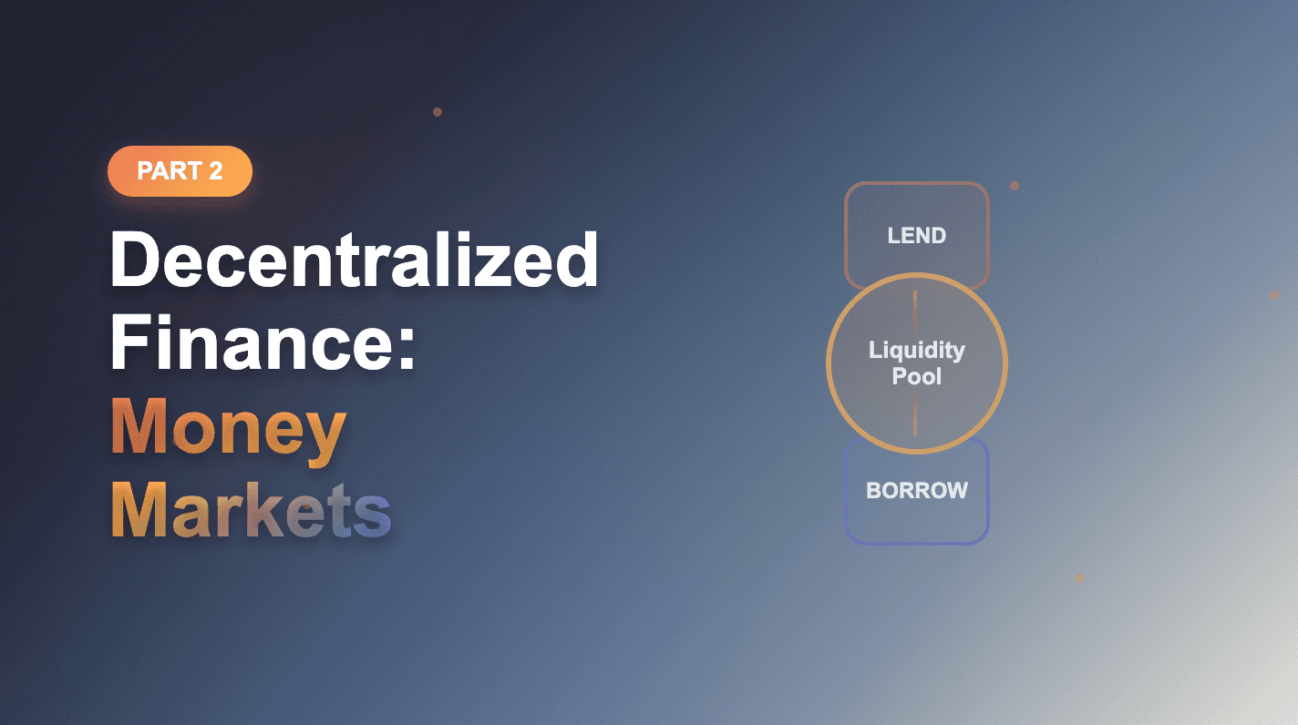 Decentralized Finance Part 2: Money Markets